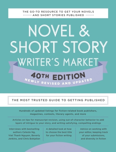 Novel &amp; Short Story Writer's Market 40th Edition : The Most Trusted Guide to Getting Published | 