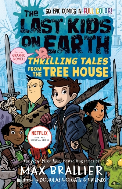 The Last Kids on Earth - Thrilling Tales from the Tree House | Brallier, Max (Auteur) | Holgate, Douglas (Illustrateur) | Cooper, Jay (Illustrateur) | Syed, Anoosha (Illustrateur) | Alvarez, Lorena (Illustrateur) | Mitten, Christopher (Illustrateur) | Bonet, Xavi