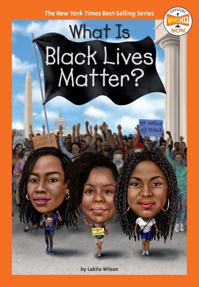 What Is Black Lives Matter? | Wilson, Lakita (Auteur) | Copeland, Gregory (Illustrateur)