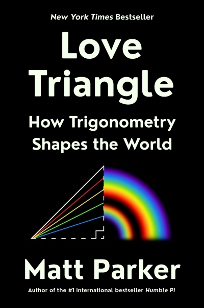 Love Triangle : How Trigonometry Shapes the World | Parker, Matt (Auteur)