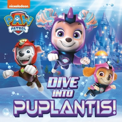 Dive into Puplantis! (PAW Patrol) | Huntley, Matt (Auteur)