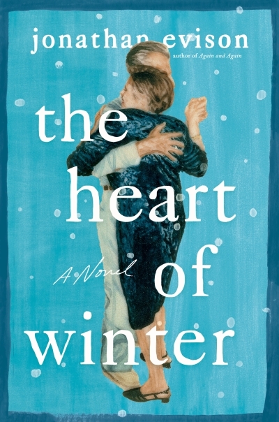 The Heart of Winter : A Novel | Evison, Jonathan (Auteur)