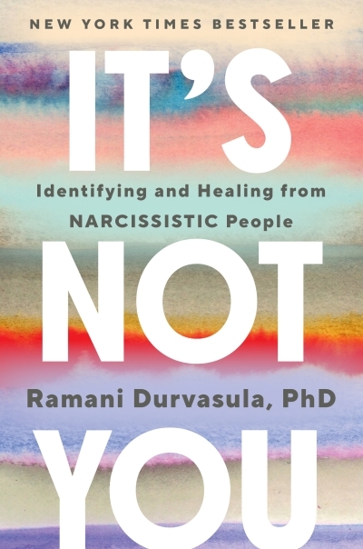 It's Not You : Identifying and Healing from Narcissistic People | Durvasula, Ramani (Auteur)