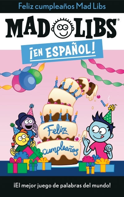 ¡Feliz cumpleaños! Mad Libs : ¡El mejor juego de palabras del mundo! | Canetti, Yanitzia