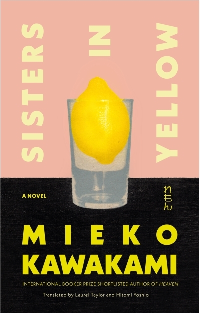 Sisters in Yellow : A Novel | Kawakami, Mieko (Auteur)