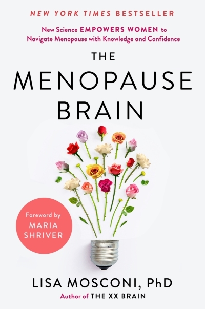 The Menopause Brain : New Science Empowers Women to Navigate the Pivotal Transition with Knowledge and Confidence | Mosconi, Lisa (Auteur)