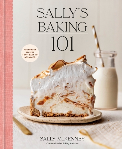 Sally's Baking 101 : Foolproof Recipes from Easy to Advanced | McKenney, Sally (Auteur)