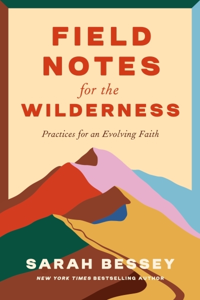 Field Notes for the Wilderness : Practices for an Evolving Faith | Bessey, Sarah (Auteur)