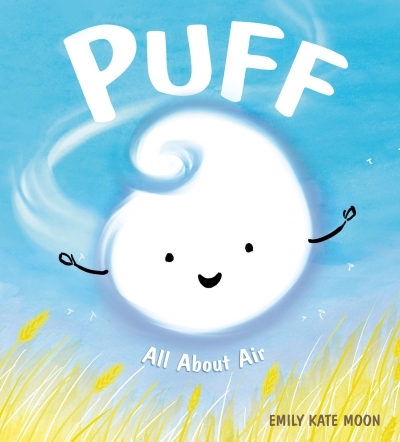 A Science Pals Book - Puff : All About Air | Moon, Emily Kate (Auteur) | Moon, Emily Kate (Illustrateur)
