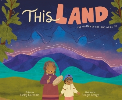 This Land | Fairbanks, Ashley (Auteur) | George, Bridget (Illustrateur)