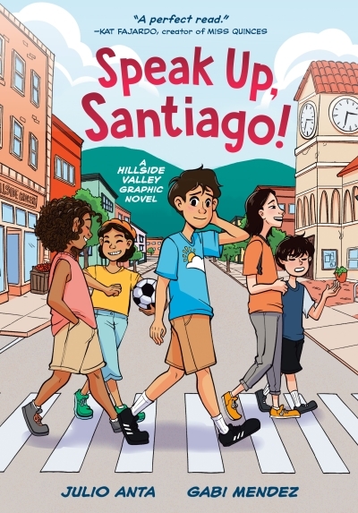 Speak Up, Santiago! : (A Hillside Valley Graphic Novel) | Anta, Julio (Auteur) | Mendez, Gabi (Illustrateur)