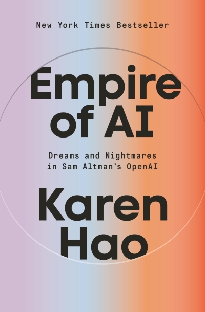 Empire of AI : Dreams and Nightmares in Sam Altman's OpenAI | Hao, Karen (Auteur)