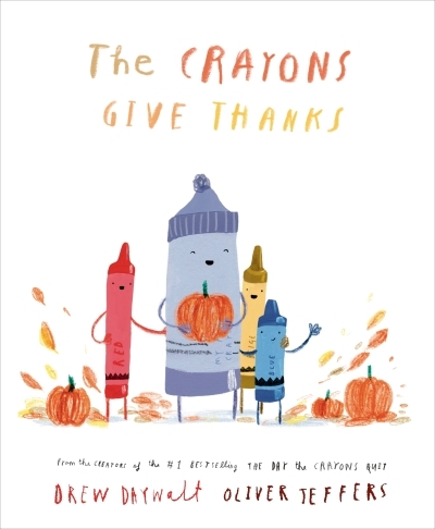 The Crayons Give Thanks | Daywalt, Drew (Illustrateur) | Jeffers, Oliver (Illustrateur)