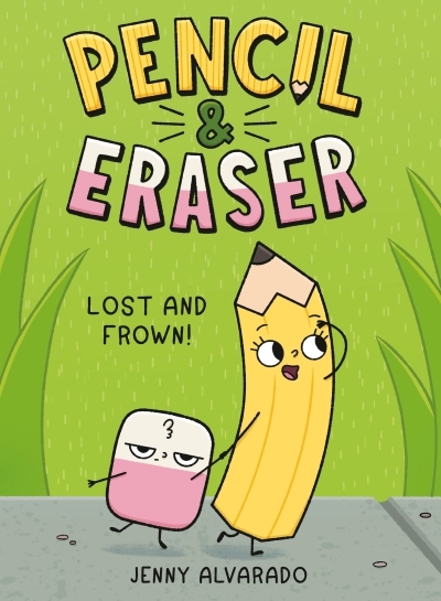 Pencil & Eraser Vol.2 - Lost and Frown! | Alvarado, Jenny (Auteur) | Alvarado, Jenny (Illustrateur)