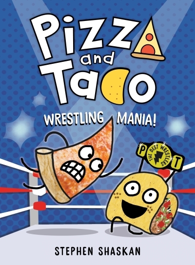 Pizza and Taco: Wrestling Mania! : (A Graphic Novel) | Shaskan, Stephen (Auteur)
