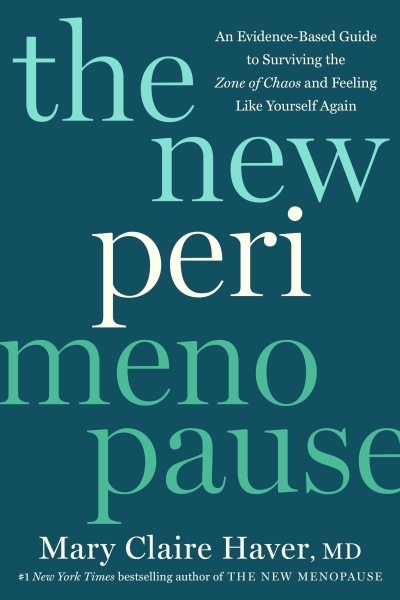 The New Perimenopause : An Evidence-Based Guide to Surviving the Zone of Chaos and Feeling Like Yourself Again | Haver, Mary Claire (Auteur)