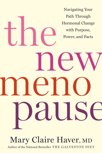 The New Menopause : Navigating Your Path Through Hormonal Change with Purpose, Power, and Facts | Haver, Mary Claire (Auteur)