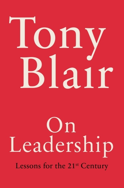 On Leadership : Lessons for the 21st Century | Blair, Tony (Auteur)