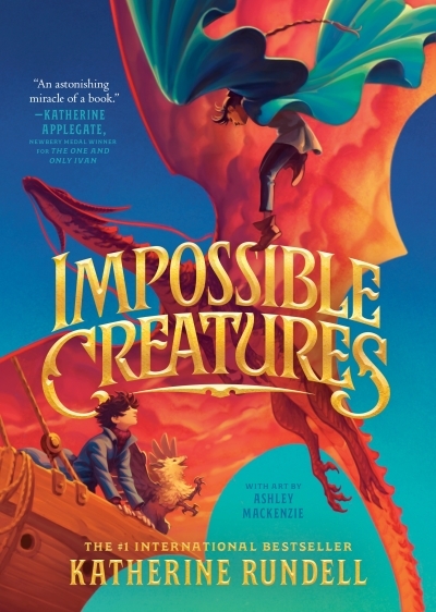 Impossible Creatures | Rundell, Katherine (Auteur) | Mackenzie, Ashley (Illustrateur)