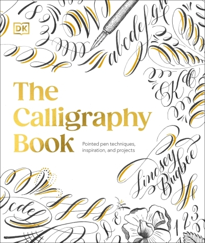 The Calligraphy Book : Pointed Pen Techniques, Inspiration, and Projects | Bugbee, Lindsey (Auteur) | Bugbee, Lindsey (Illustrateur)