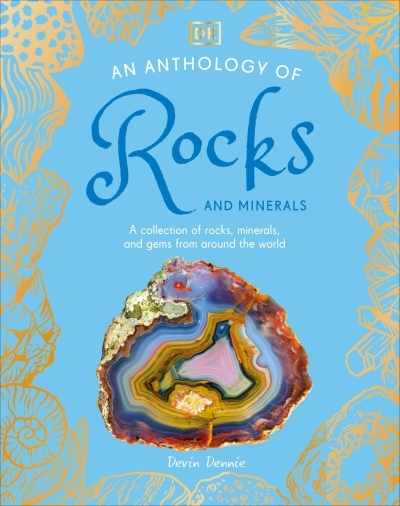 An Anthology of Rocks and Minerals : A Collection of Rocks, Minerals, and Gems from Around the World | Dennie, Devin (Auteur)