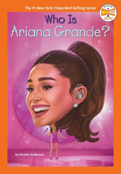 Who Is Ariana Grande? | Anderson, Kirsten (Auteur) | Copeland, Gregory (Illustrateur)