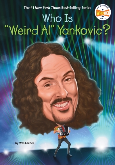 Who Is "Weird Al" Yankovic? | Locher, Wes (Auteur) | Squier, Robert (Illustrateur)