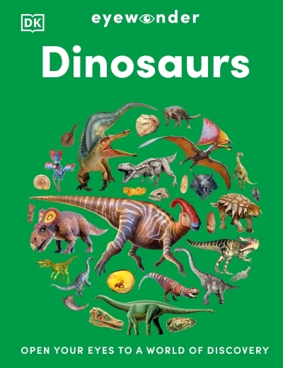 Eyewonder Dinosaurs : Open Your Eyes to a World of Discovery | 