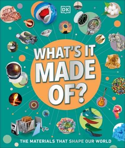 What's It Made Of? : The Materials That Shape Our World | 