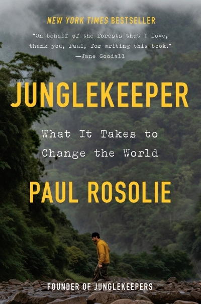 Junglekeeper : What It Takes to Change the World | Rosolie, Paul (Auteur)