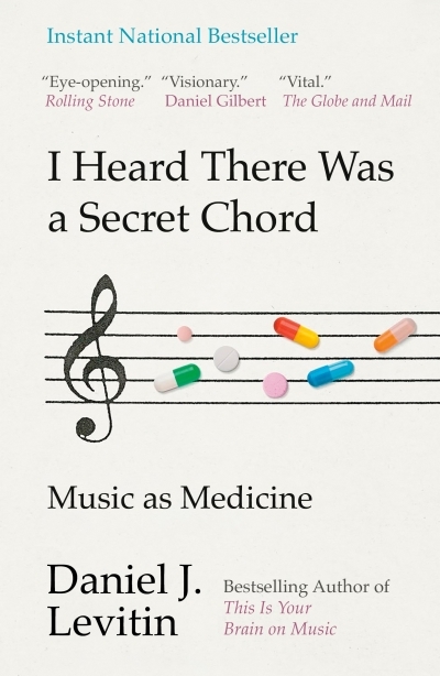 I Heard There Was a Secret Chord : Music as Medicine | Levitin, Daniel J. (Auteur)