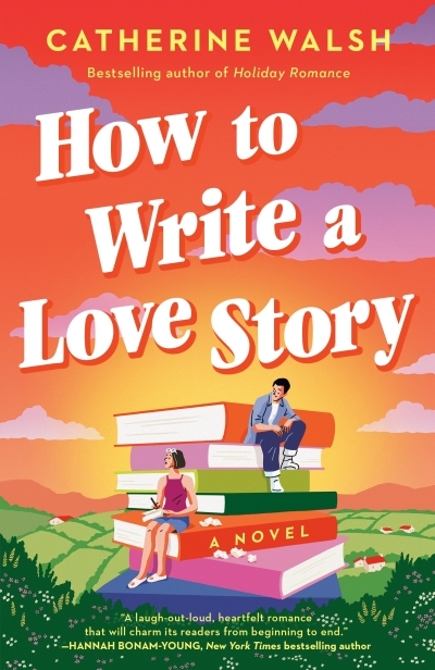 How to Write a Love Story | Walsh, Catherine (Auteur)