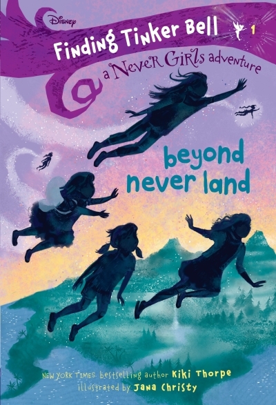 Finding Tinker Bell #1: Beyond Never Land (Disney: The Never Girls) | Thorpe, Kiki (Auteur) | Christy, Jana (Illustrateur)