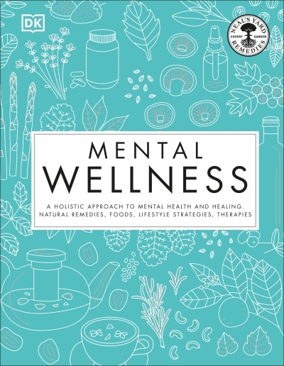 Mental Wellness : A holistic approach to mental health and healing. Natural remedies, foods... | Thomas, Pat