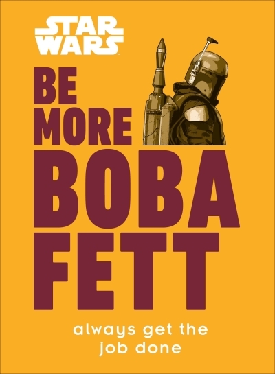 Star Wars Be More Boba Fett : Always Get the Job Done | Franco, Joseph Jay (Auteur)