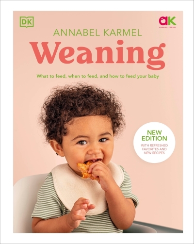 Weaning : What to Feed, When to Feed, and How to Feed Your Baby | Karmel, Annabel (Auteur)