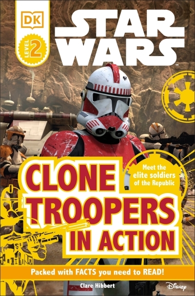 DK Readers Level 2 - Star Wars: Clone Troopers in Action : Meet the Elite Soldiers of the Republic | Hibbert, Clare (Auteur)