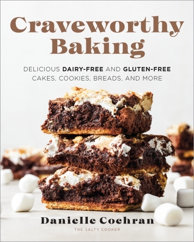 Craveworthy Baking : Delicious Dairy-Free and Gluten-Free Cakes, Cookies, Breads, and More | Cochran, Danielle (Auteur)