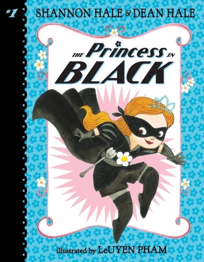 The Princess in Black | Hale, Shannon (Auteur) | Hale, Dean (Auteur) | Pham, Leuyen (Illustrateur)
