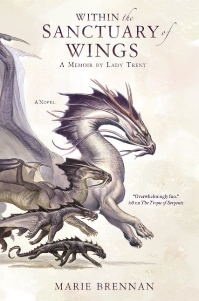 Within the Sanctuary of Wings : A Memoir by Lady Trent | Brennan, Marie (Auteur)