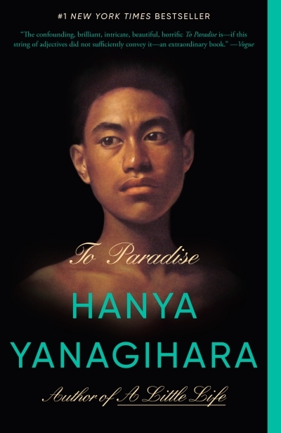 To Paradise : A Novel | Yanagihara, Hanya