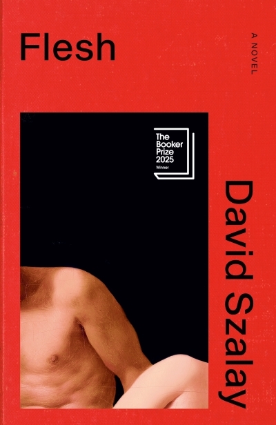 Flesh : A Novel | Szalay, David (Auteur)