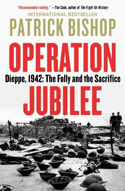 Operation Jubilee : Dieppe, 1942: The Folly and the Sacrifice | Bishop, Patrick (Auteur)