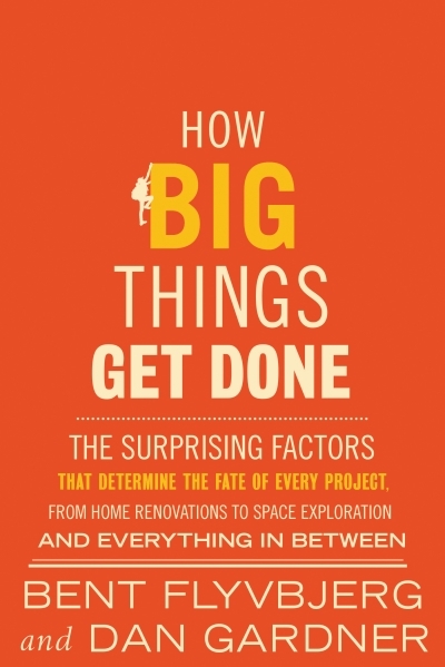 How Big Things Get Done  | Flyvbjerg, Bent