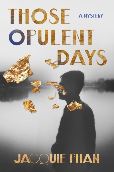 Those Opulent Days : A Mystery | Pham, Jacquie (Auteur) | Pham, Jacquie (Auteur)