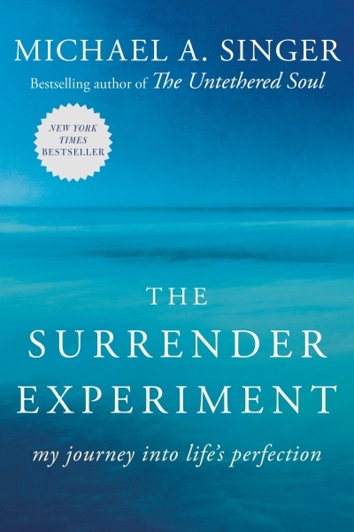 The Surrender Experiment : My Journey into Life's Perfection | Singer, Michael A. (Auteur)