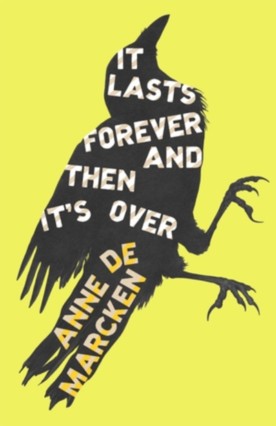 It Lasts Forever and Then It's Over | de Marcken, Anne (Auteur)