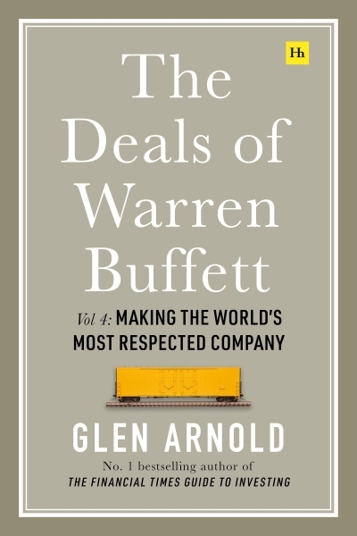 The Deals of Warren Buffett Vol.4 - Making the World's Most Respected Company | Arnold, Glen (Auteur)