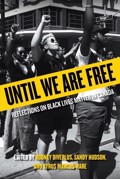 Until We Are Free : Reflections on Black Lives Matter in Canada | 