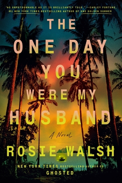 The One Day You Were My Husband | Walsh, Rosie (Auteur)
